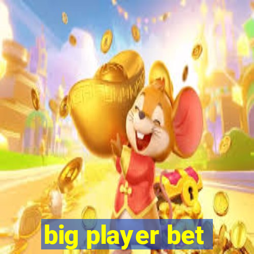 big player bet